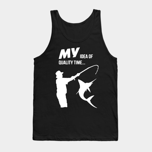 my idea is quality time for fishing Tank Top by amillustrated